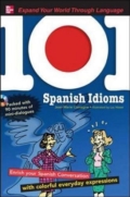 101 Spanish Idioms: Understandind Spanish Language and Culture Through Popular Phrases